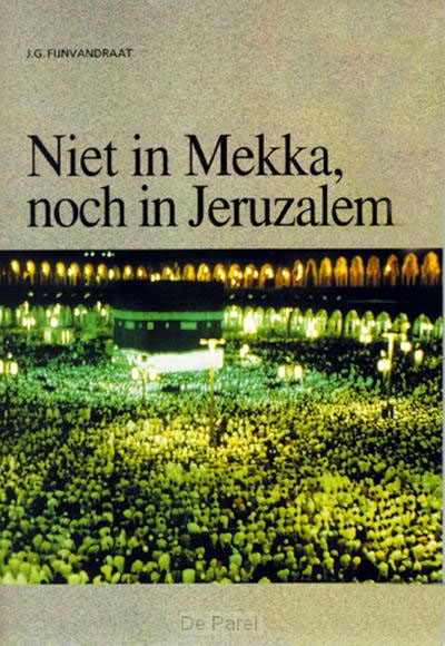 Niet in mekka noch in jeruzalem