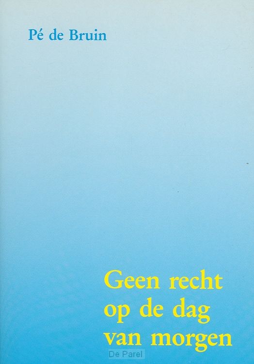 Geen recht op de dag van morgen
