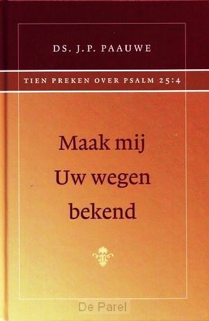 Maak mij Uw wegen bekend