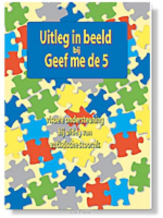 UITLEG IN BEELD BIJ GEEF ME DE VIJF