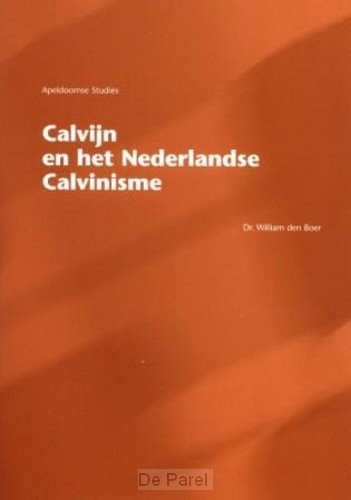 Calvijn en het nederlandse calvinisme