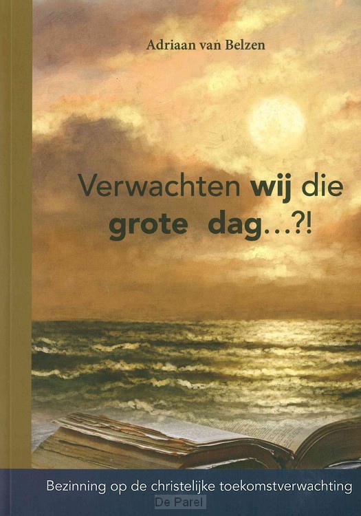 Verwachten wij die grote dag