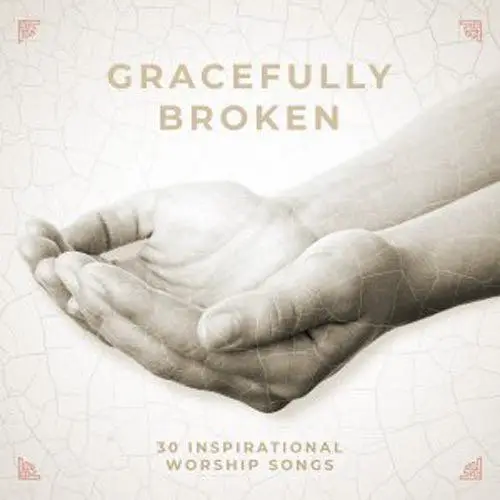 GRACEFULLY BROKEN 30 INSP. WORSHIPS SONG