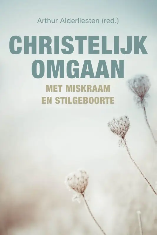 Christelijk omgaan met miskraam en stilg